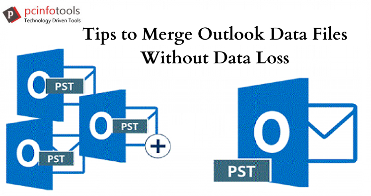 Tips to Merge Outlook Data Files Without Data Loss
