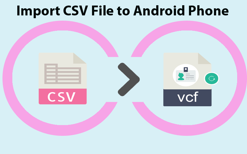 How to Import CSV File to Android Phone with Simple Clicks?