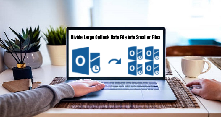 Divide Large Outlook Data File Into Smaller Files With Best Solution
