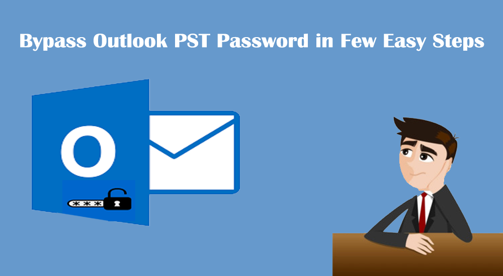 How to Bypass Outlook PST Password in Few Easy Steps?