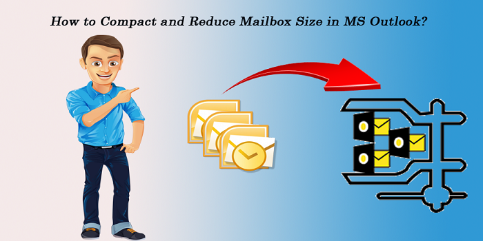 How to Compact and Reduce Mailbox Size in MS Outlook?