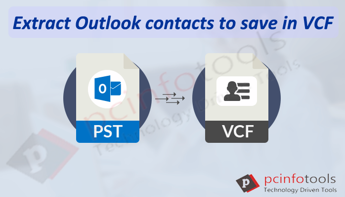 Extract Outlook Contacts to Save in VCF format – Step by Step Process