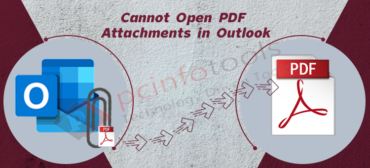 Cannot Open PDF Attachments in Outlook – Trick to Resolve the Issue