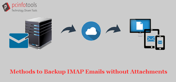 Methods to Backup IMAP Emails without Attachments