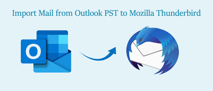 How do I Import Mail from Outlook PST to Mozilla Thunderbird?