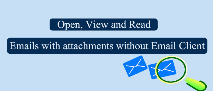 How to open, view and read Emails with attachments without an email client?
