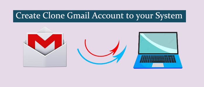 How to Create Clone Gmail Account to your System/Email client?